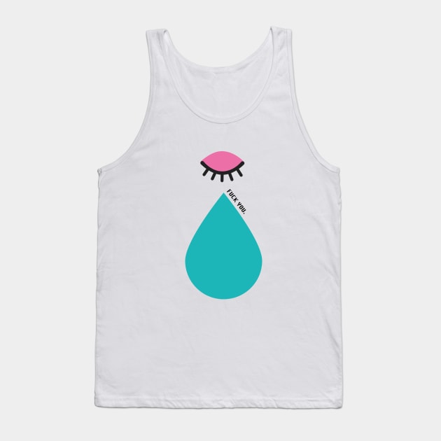 fuck you tear Tank Top by carlosreyna